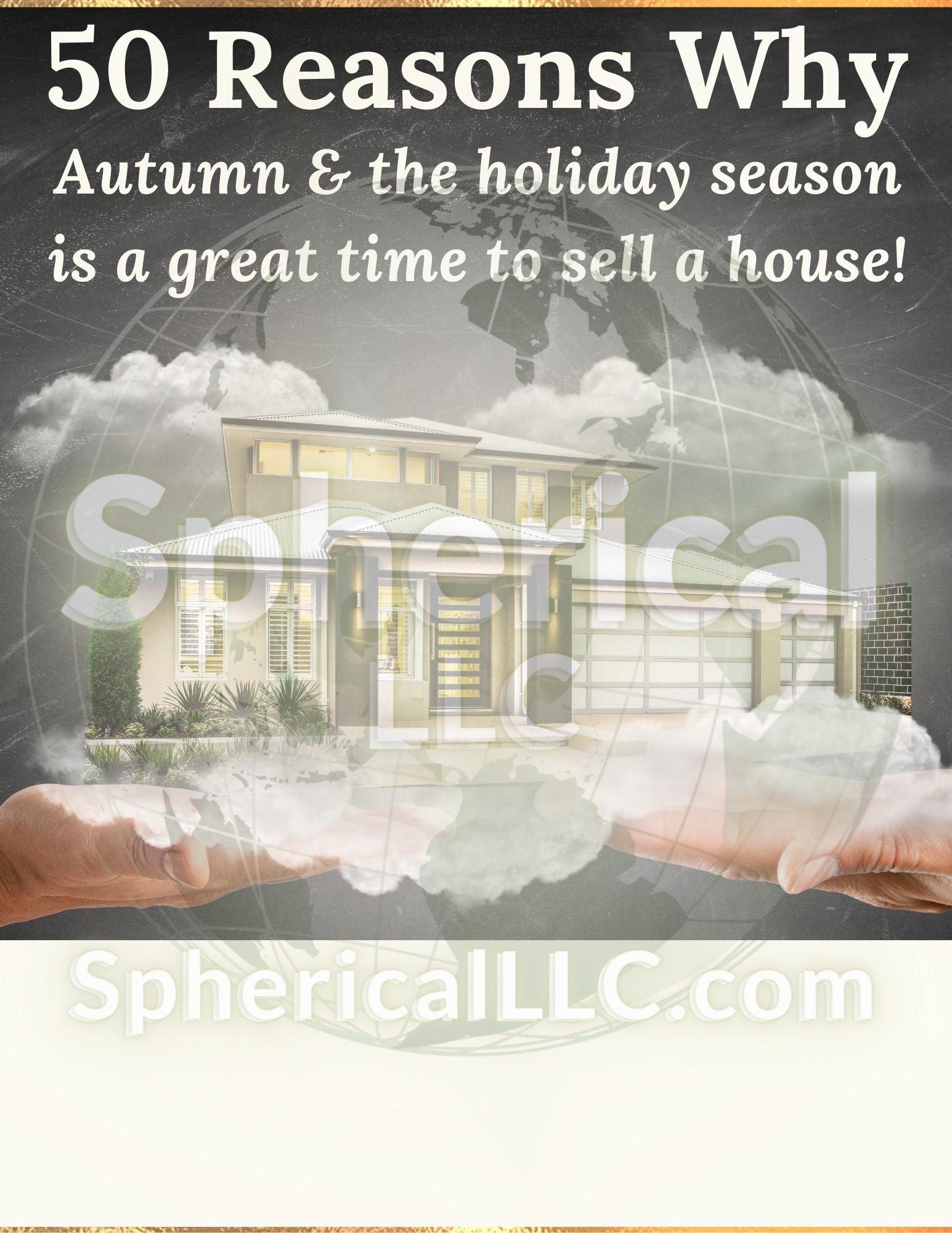 1 listing campaign, 50 reasons to sell in autumn & the holiday season,  brochure & flyers, visit SphericalLLC.com for more!